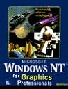 Microsoft Windows Nt for Graphics Professionals Microsoft Windows Nt for Graphics Professionals