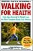 Prevention's Practical Encyclopedia of Walking for Health: From Age-Reversal to Weight Loss, the Most Complete Guide Ever Written