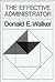 The Effective Administrator: A Practical Approach to Problem Solving, Decision Making, and Campus Leadership (The Jossey-Bass Series in Higher Education)