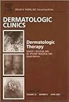Dermatologic Therapy: An Issue of Dermatologic Clinic (The Clinics: Dermatology, Volume 23-2)