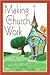 Making the Church Work: Converting the Church for the 21st Century