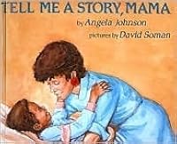 Tell Me A Story Mama by Angela Johnson
