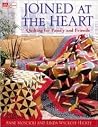 Joined At The Heart: Quilting For Family And Friends Joined At The Heart: Quilting For Family And Friends