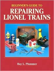 Beginner's Guide to Repairing Lionel Trains (Paperback)