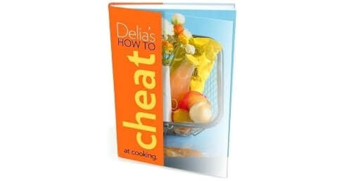Delia's How to Cheat at Cooking by Delia Smith