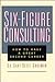 Six-Figure Consulting by Gary S. Goodman