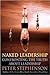 The Naked Executive: Confronting the Truth About Leadership