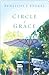 Circle of Grace Circle of Grace Circle of Grace by Penelope J. Stokes
