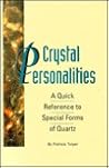 Crystal Personalities: A Quick Reference to Special Forms of Quartz Crystal Personalities: A Quick Reference to Special Forms of Quartz