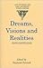 Dreams, Visions and Realities: An anthology of short stories by turn-of-the-century women writers (Late Victorian and Early Modernist Women Writers)