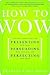 How to Wow: Proven Strategi...