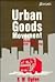 Urban Goods Movement: A Guide to Policy and Planning