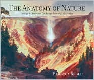 The Anatomy of Nature: Geology and American Landscape Painting, 1825-1875 (Hardcover)