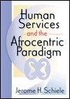 Human Services and the Afrocentric Paradigm (Paperback)