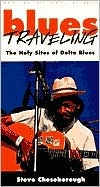 Blues Traveling: The Holy Sites of Delta Blues (Paperback)