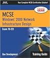 McSe Windows 2000 Network Infrastructure Design: Training Guide : Exam 70-221 (Training Guide Series)