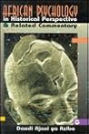 African Psychology in Historical Perspective and Related Comm... by Daudi Ajani ya Azibo