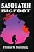Sasquatch Bigfoot by Thomas N. Steenburg