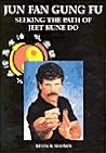 Jun Fan Gung Fu by Kevin R. Seaman