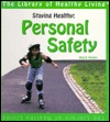Staying Healthy: Personal Safety (Library of Healthy Living)