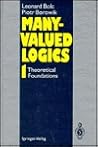 Many-Valued Logics: Theoretical Foundations Many-Valued Logics: Theoretical Foundations