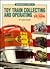 Beginner's Guide to Toy Train Collecting and Operating - Model Railroad Handbook No. 31