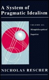A System of Pragmatic Idealism Volume 3: Metaphilosophical Inquiries (Hardcover)
