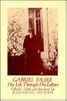 Gabriel Faure: His Life Through His Letters
