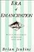 The Era of Emancipation by Brian A. Jenkins