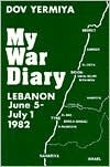 My War Diary: Lebanon, June 5-July 1, 1982 (Paperback)