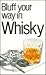 Bluff Your Way in Whisky (The Bluffer's Guides)
