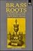 Brass Roots: A Hundred Year...