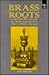 Brass Roots: A Hundred Years of Brass Bands and Their Music (1836-1936)