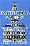 Do Institutions Matter?: Government Capabilities in the United States and Abroad
