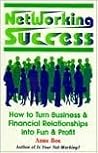 Networking Success: How to Turn Business and Financial Relationships into Fun and Profit