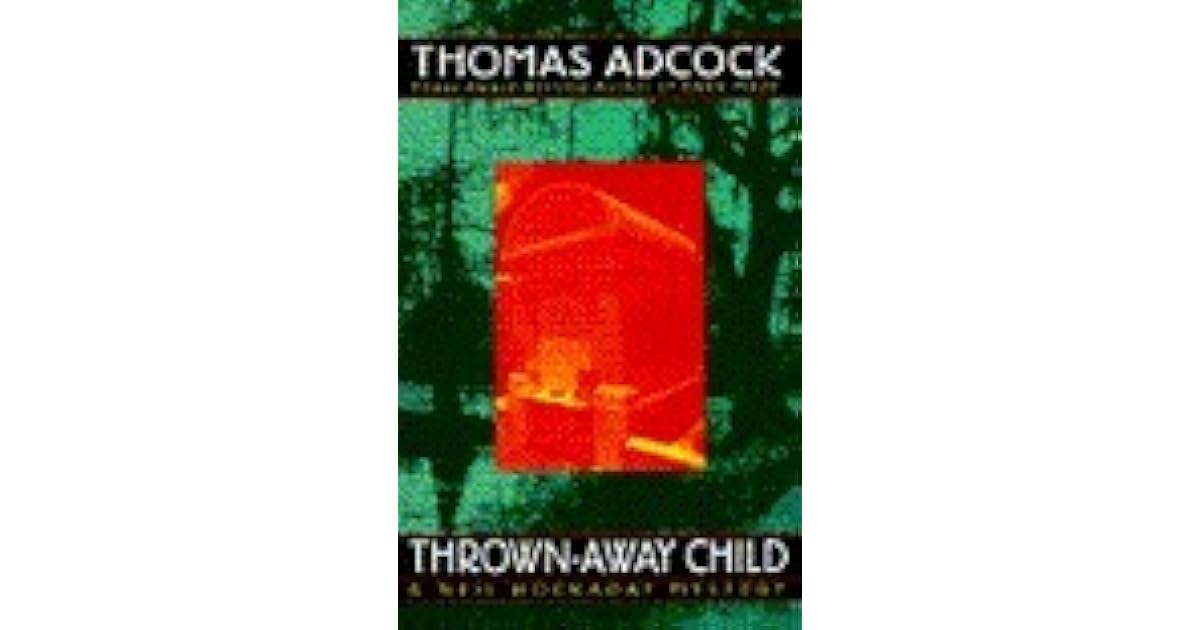 ThrownAway Child A Neil Hockaday Mystery by Thomas Adcock