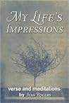 My Life's Impressions: Verse and Meditations My Life's Impressions: Verse and Meditations