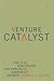 Venture Catalyst : The Five Strategies for Explosive Corporate Growth