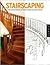 Stairscaping: A Guide To Buying, Remodeling, And Decorating Interior And Exterior Staircases