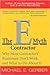The E-Myth Contractor: Why Most Contractors' Businesses Don't Work and What to Do About It