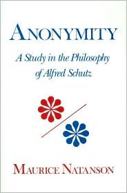 Anonymity: A Study in the Philosophy of Alfred Schutz (Studies in Phenomenology & Existential Philosophy)