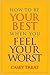 How to Be Your Best When Yo...