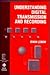 Understanding Digital Transmission and Recording (IEEE Press Understanding Science & Technology Series)