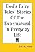 God's Fairy Tales: Stories of the Supernatural in Everyday Life