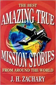 The Best Amazing True Mission Stories From Around the World (Paperback)