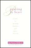 Praying by Heart: Prayers for Personal Devotion and Public Worship (Paperback)
