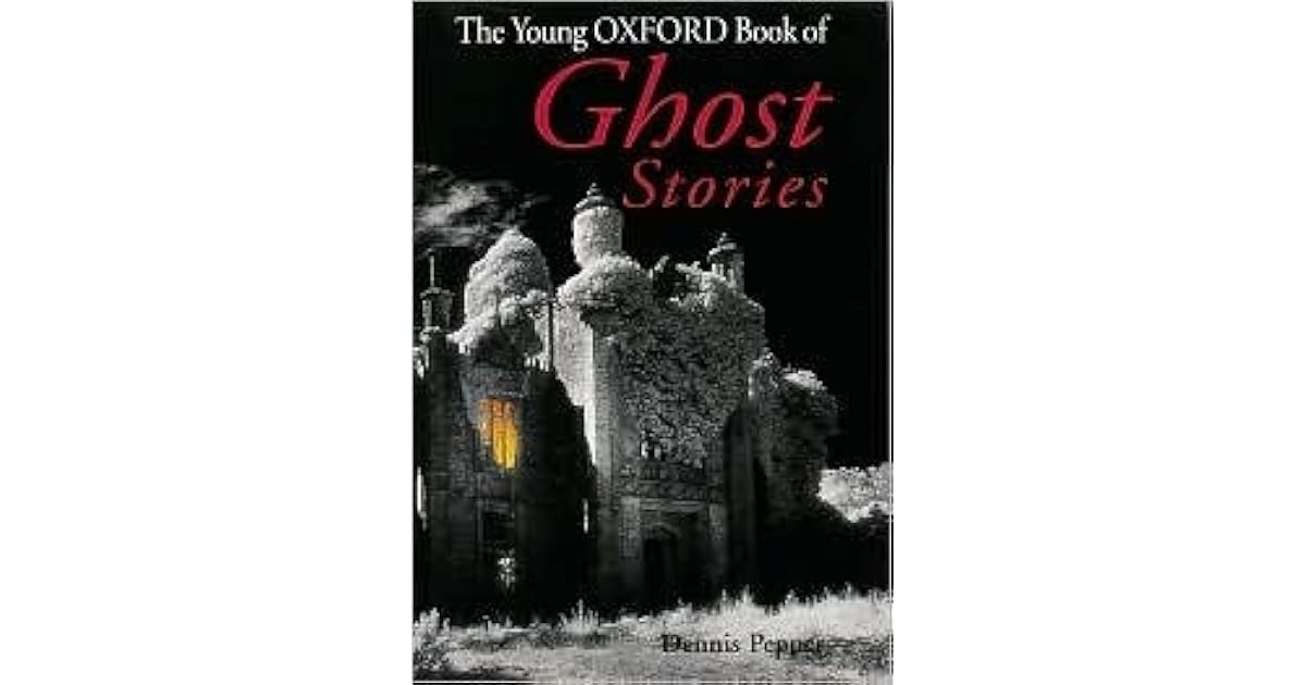 The Young Oxford Book of Ghost Stories by Dennis Pepper