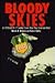 Bloody Skies: A 15th AAF B-17 Combat Crew: How They Lived and Died