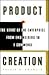 Product Creation: The Heart of the Enterprise from Engineering to E-Commerce
