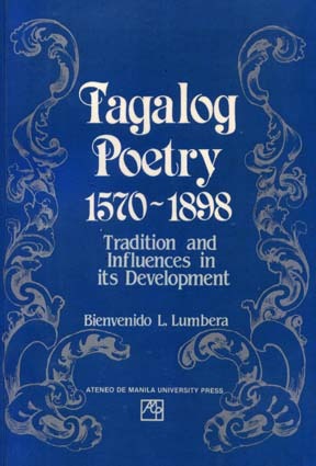 Tagalog Poetry, 1570-1898: Tradition and Influences in its Development
